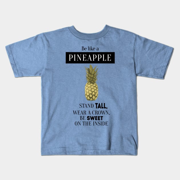 pineapple quote Kids T-Shirt by Naive Rider